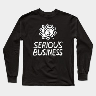 Serious Business Long Sleeve T-Shirt